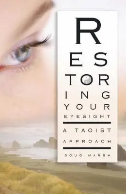 Restaurarea vederii: O abordare taoistă - Restoring Your Eyesight: A Taoist Approach