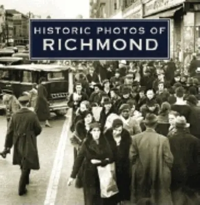 Fotografii istorice din Richmond - Historic Photos of Richmond