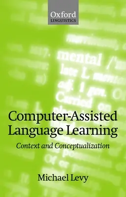 Învățarea limbilor străine asistată de calculator: Context și conceptualizare - Computer-Assisted Language Learning: Context and Conceptualization