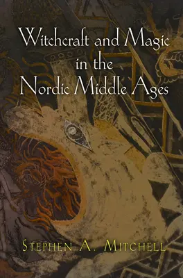 Vrăjitorie și magie în Evul Mediu nordic - Witchcraft and Magic in the Nordic Middle Ages
