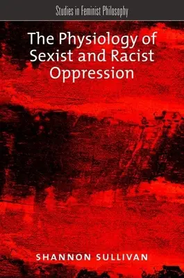 Fiziologia opresiunii sexiste și rasiste - The Physiology of Sexist and Racist Oppression