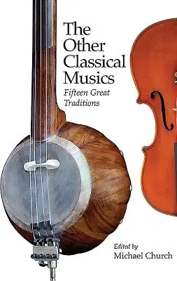 Celelalte muzici clasice: Cincisprezece mari tradiții - The Other Classical Musics: Fifteen Great Traditions