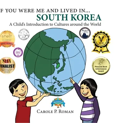 Dacă erai în locul meu și trăiai în... Coreea de Sud: Introducerea unui copil în culturile din întreaga lume - If You Were Me and Lived in... South Korea: A Child's Introduction to Cultures Around the World