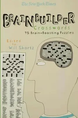 The New York Times Brainbuilder Crosswords: 75 Brain-Boosting Puzzles: 75 de puzzle-uri care stimulează creierul - The New York Times Brainbuilder Crosswords: 75 Brain-Boosting Puzzles