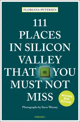 111 locuri din Silicon Valley pe care nu trebuie să le ratați - 111 Places in Silicon Valley That You Must Not Miss