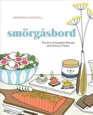 Smorgasbord: Arta pâinii suedeze și a preparatelor savuroase [O carte de bucate] - Smorgasbord: The Art of Swedish Breads and Savory Treats [A Cookbook]