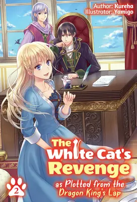 The White Cat's Revenge as Plotted from the Dragon King's Lap: Volumul 2 - The White Cat's Revenge as Plotted from the Dragon King's Lap: Volume 2