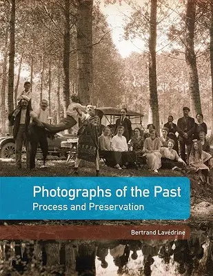 Fotografii ale trecutului: Proces și conservare - Photographs of the Past: Process and Preservation