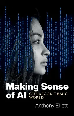 Înțelegerea inteligenței artificiale: Lumea noastră Algoritmică - Making Sense of AI: Our Algorithmic World
