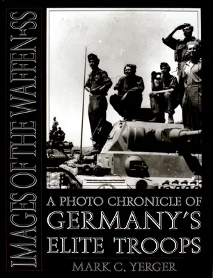 Imagini ale Waffen-SS: O cronică fotografică a trupelor de elită ale Germaniei - Images of the Waffen-SS: A Photo Chronicle of Germany's Elite Troops