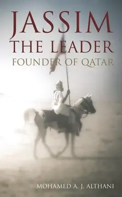 Jassim - Liderul: Fondatorul Qatarului - Jassim - The Leader: Founder of Qatar