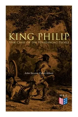 Regele Filip: Șeful de război al poporului Wampanoag - King Philip: War Chief of the Wampanoag People
