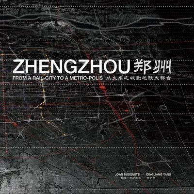 Zhengzhou: De la oraș feroviar la metropoli - Zhengzhou: From Rail-City to Metro-Polis