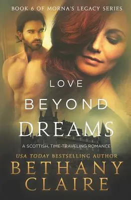 Dragoste dincolo de vise: A Scottish, Time Travel Romance - Love Beyond Dreams: A Scottish, Time Travel Romance