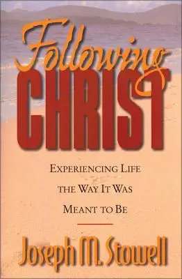 Urmându-l pe Hristos: Experimentarea vieții așa cum a fost menită să fie - Following Christ: Experiencing Life the Way It Was Meant to Be