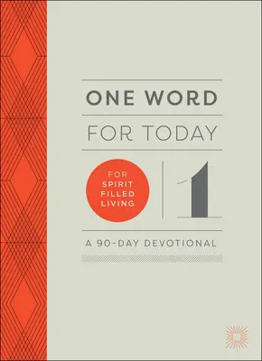 Un cuvânt pentru astăzi pentru o viață plină de Duhul Sfânt: Un devoțional de 90 de zile - One Word for Today for Spirit-Filled Living: A 90-Day Devotional