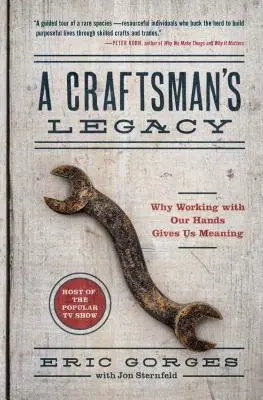 Moștenirea unui meșteșugar: De ce lucrul cu mâinile ne dă sens - A Craftsman's Legacy: Why Working with Our Hands Gives Us Meaning