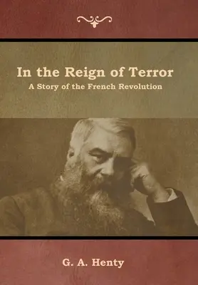 În domnia terorii: O poveste a Revoluției Franceze - In the Reign of Terror: A Story of the French Revolution