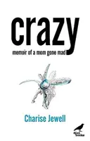 Nebunie - Memoriile unei mame înnebunite - Crazy - Memoir of a Mom Gone Mad