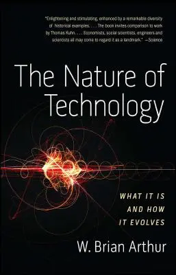 Natura tehnologiei: Ce este și cum evoluează - The Nature of Technology: What It Is and How It Evolves