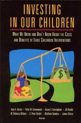 Investind în copiii noștri: Ce știm și ce nu știm despre costurile și beneficiile intervențiilor în copilăria timpurie - Investing in Our Children: What We Know and Don't Know About the Costs and Benefits of Early Childhood Interventions