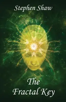 Cheia fractală: Călătorii șamanice, entheogeni spirituali și vindecare psihedelică - The Fractal Key: Shamanic Journeys, Spiritual Entheogens and Psychedelic Healing
