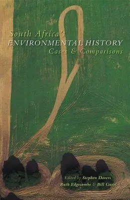 Istoria ecologică a Africii de Sud: Cazuri și comparații - South Africa's Environmental History: Cases and Comparisons