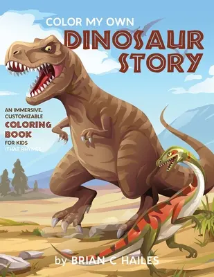 Colorează-mi propria poveste cu dinozauri: O carte de colorat imersivă și personalizabilă pentru copii (That Rhymes!) - Color My Own Dinosaur Story: An Immersive, Customizable Coloring Book for Kids (That Rhymes!)