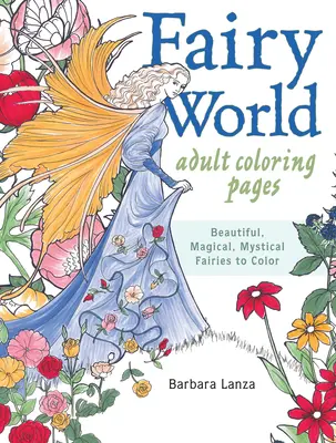 Fairy World Pagini de colorat: Zâne frumoase, magice și mistice de colorat - Fairy World Coloring Pages: Beautiful, Magical Mystical Fairies to Color