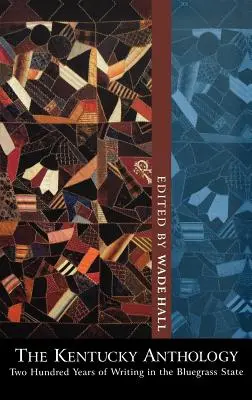Antologia Kentucky: Două sute de ani de scriere în statul Bluegrass - The Kentucky Anthology: Two Hundred Years of Writing in the Bluegrass State