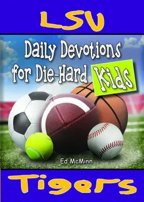 Devoțiuni zilnice pentru fanii Die-Hard LSU Tigers - Daily Devotions for Die-Hard Kids LSU Tigers