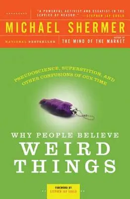 De ce cred oamenii lucruri ciudate: Pseudoștiință, superstiție și alte confuzii ale timpului nostru - Why People Believe Weird Things: Pseudoscience, Superstition, and Other Confusions of Our Time