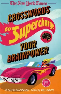 The New York Times Crosswords to Supercharge Your Brainpower: 75 de rebusuri de la ușor la greu - The New York Times Crosswords to Supercharge Your Brainpower: 75 Easy to Hard Puzzles