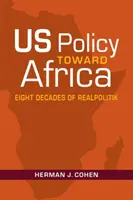 Politica SUA față de Africa - Opt decenii de Realpolitik - US Policy Toward Africa - Eight Decades of Realpolitik