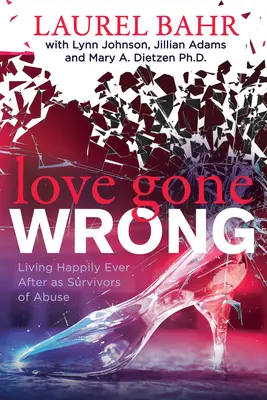 Love Gone Wrong: Trăind fericiți până la adânci bătrâneți ca supraviețuitori ai abuzului - Love Gone Wrong: Living Happily Ever After as Survivors of Abuse
