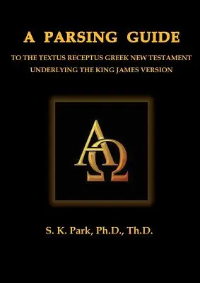 Un ghid de parsare pentru Noul Testament grecesc Textus Receptus - A Parsing Guide to the Textus Receptus Greek New Testament