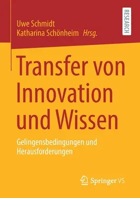 Transferul inovației și al cunoștințelor: Fundamente și cerințe generale - Transfer Von Innovation Und Wissen: Gelingensbedingungen Und Herausforderungen