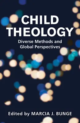Teologia copilului: Metode diverse și perspective globale - Child Theology: Diverse Methods and Global Perspectives