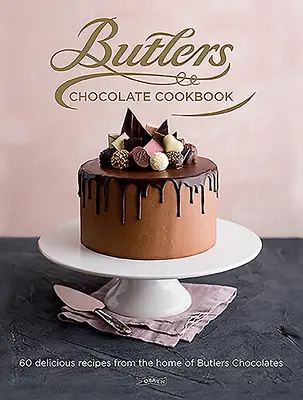 Carte de bucate cu ciocolată Butlers: 60 de rețete delicioase de la casa de ciocolată Butlers - Butlers Chocolate Cookbook: 60 Delicious Recipes from the Home of Butlers Chocolates