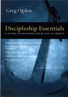 Esențialul uceniciei - Un ghid pentru a-ți construi viața în Hristos - Discipleship Essentials - A Guide to Building Your Life in Christ