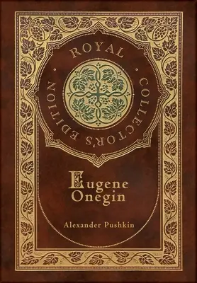 Eugene Onegin (Ediție regală de colecție) (adnotată) (Case Laminate Hardcover with Jacket): Un roman în versuri - Eugene Onegin (Royal Collector's Edition) (Annotated) (Case Laminate Hardcover with Jacket): A Novel in Verse