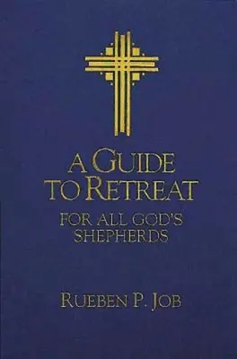 Un ghid pentru retragere pentru toți păstorii lui Dumnezeu - A Guide to Retreat for All God's Shepherds