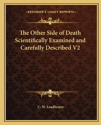 Cealaltă parte a morții examinată științific și descrisă cu atenție V2 - The Other Side of Death Scientifically Examined and Carefully Described V2