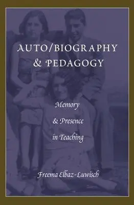 Auto/biografie și pedagogie; Memorie și prezență în predare - Auto/biography & Pedagogy; Memory & Presence in Teaching