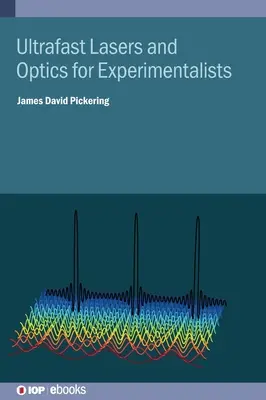Laseri și optică ultrarapidă pentru experimentaliști - Ultrafast Lasers and Optics for Experimentalists