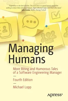 Managing Humans: Poveștile mușcătoare și pline de umor ale unui manager de inginerie software - Managing Humans: Biting and Humorous Tales of a Software Engineering Manager