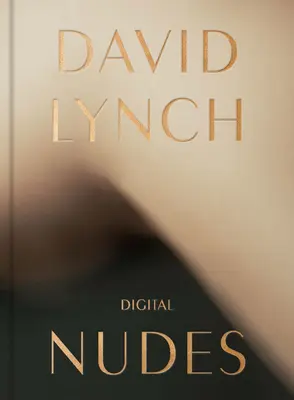 David Lynch: nuduri digitale - David Lynch: Digital Nudes
