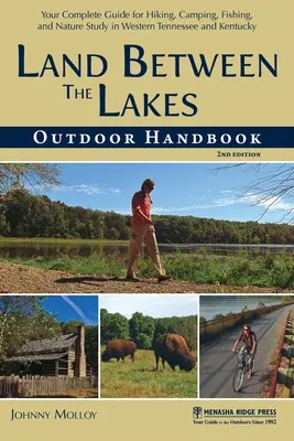 Land Between the Lakes Outdoor Handbook: Ghidul dvs. complet pentru drumeții, camping, pescuit și studiul naturii în vestul Tennessee și Kentucky - Land Between the Lakes Outdoor Handbook: Your Complete Guide for Hiking, Camping, Fishing, and Nature Study in Western Tennessee and Kentucky