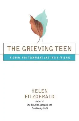 The Grieving Teen: Un ghid pentru adolescenți și prietenii lor - The Grieving Teen: A Guide for Teenagers and Their Friends