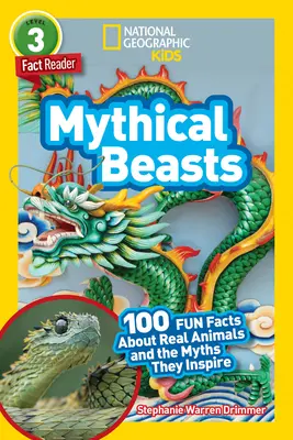 National Geographic Readers: Bestii mitice (L3): 100 de fapte amuzante despre animale reale și miturile pe care le inspiră - National Geographic Readers: Mythical Beasts (L3): 100 Fun Facts about Real Animals and the Myths They Inspire